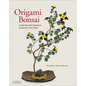 Origami Bonsai: Create Beautiful Botanical Sculptures from Paper: Origami Book with 14 Beautiful Projects and Instructional Videos - Paperback