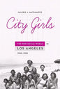 City Girls: The Nisei Social World in Los Angeles, 1920-1950 - Hardcover