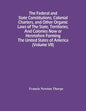 The Federal And State Constitutions, Colonial Charters, And Other Organic Laws Of The State, Territories, And Colonies Now Or Heretofore Forming The U - Paperback