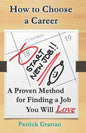 How to Choose a Career: A Proven Method for Finding a Job You Will Love - Paperback