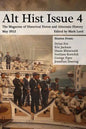Alt Hist Issue 4: The Magazine of Historical Fiction and Alternate History - Paperback