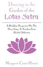 Dancing in the Garden of the Lotus Sutra: A Buddhist Perspective on the Three Gates to Freedom from Alcohol Addiction - Paperback