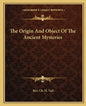 The Origin and Object of the Ancient Mysteries - Paperback