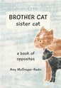 BROTHER CAT sister cat: a book of opposites - Paperback