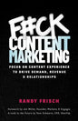 F#ck Content Marketing: Focus on Content Experience to Drive Demand, Revenue & Relationships - Paperback