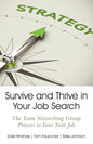 Survive and Thrive in Your Job Search: The Team Networking Group Process to Your Next Job - Paperback