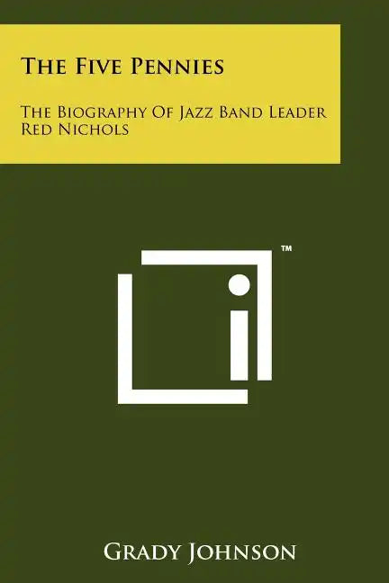 The Five Pennies: The Biography Of Jazz Band Leader Red Nichols - Paperback