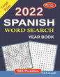 2022 Spanish Word Search Year Book: Large Print (365 Word Search in Spanish for Seniors, Adults and Youngsters.) (Spanish Edition) - Paperback