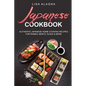Japanese cookbook: Authentic Japanese Home Cooking Recipes for Ramen, Bento, Sushi & More - Paperback