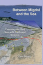 Between Migdol and the Sea: Crossing the Red Sea with Faith and Science - Paperback