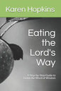 Eating the Lord's Way: A Step-by-Step Guide to Living the Word of Wisdom - Paperback