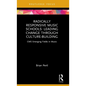 Radically Responsive Music Schools: Leading Change Through Culture-Building - Hardcover