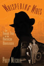 Whispering Wires: The Tragic Tale of an American Bootlegger - Paperback