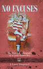 No Excuses: The True Life Adventures of a Little Trailer Boy - Hardcover