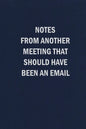 Notes From Another Meeting That Should Have Been An Email - Paperback