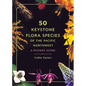50 Keystone Flora Species of the Pacific Northwest: A Pocket Guide - Paperback