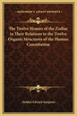 The Twelve Houses of the Zodiac in Their Relations to the Twelve Organic Structures of the Human Constitution - Hardcover