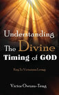 Understanding The Divine Timing Of God: Key to Victorious Living - Paperback