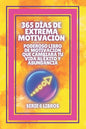 365 Días de Extrema Motivación: Poderoso libro de motivacion que cambiara tu vida al EXITO Y ABUNDANCIA!: SERIE de 6 LIBROS extraordinarios para activ - Paperback