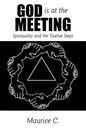 God Is at the Meeting: Spirituality and the Twelve Steps - Paperback