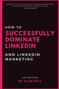 How To Successfully Dominate LinkedIn and LinkedIn Marketing: "Not only is the content great, but Alun's modeling of his methods is worth it's weight - Paperback