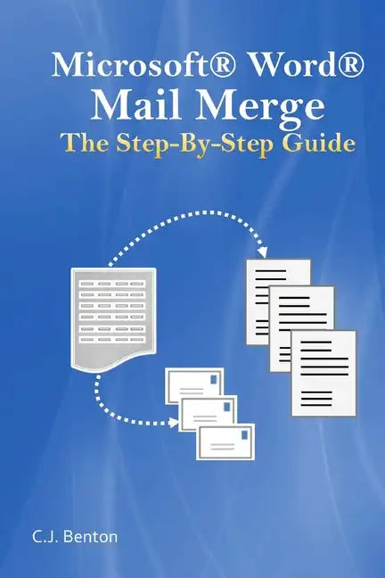 Microsoft Word Mail Merge The Step-By-Step Guide - Paperback