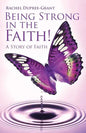 Being Strong in the Faith! a Story of Faith - Paperback