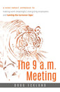 The 9 A.M. Meeting: A High-Impact Approach to Making Work Meaningful, Energizing Employees, and Taming the Turnover Tiger - Paperback