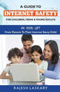 A Guide to Internet Safety for Children, Teens & Young Adults: An Ideal Gift From Parents To Their Internet Savy Child - Paperback