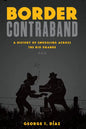 Border Contraband: A History of Smuggling across the Rio Grande - Paperback