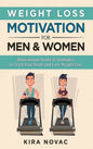 Weight Loss Motivation for Men and Women: Motivational Hacks & Strategies to Trick Your Brain and Lose Weight Fast - Hardcover
