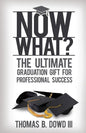 Now What?: The Ultimate Graduation Gift for Professional Success - Paperback