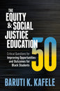The Equity & Social Justice Education 50: Critical Questions for Improving Opportunities and Outcomes for Black Students - Paperback