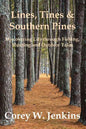 Lines, Tines & Southern Pines: Discovering Life Through Fishing, Hunting and Outdoor Tales - Paperback