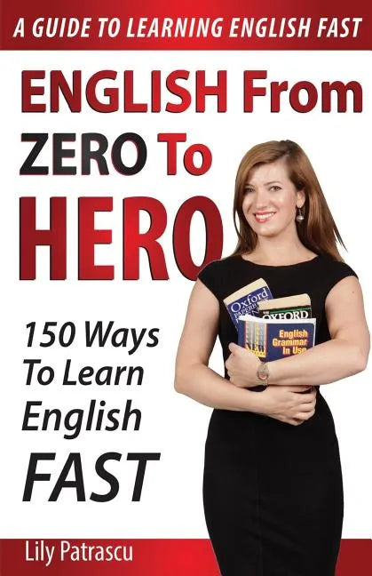 English From Zero To Hero: 150 Ways To Learn English Fast - Paperback