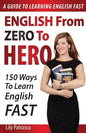 English From Zero To Hero: 150 Ways To Learn English Fast - Paperback