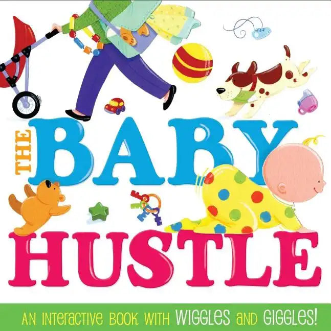 The Baby Hustle: An Interactive Book with Wiggles and Giggles! - Board Book
