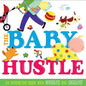 The Baby Hustle: An Interactive Book with Wiggles and Giggles! - Board Book