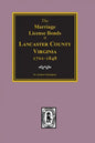 Lancaster County, Virginia 1701-1848, the Marriage License Bonds Of. - Paperback