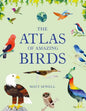 Atlas of Amazing Birds: (Fun, Colorful Watercolor Paintings of Birds from Around the World with Unusual Facts, Ages 5-10, Perfect Gift for Young Birde - Hardcover