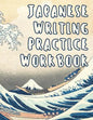 Japanese Writing Practice Workbook: Genkouyoushi Paper For Writing Japanese Kanji, Kana, Hiragana And Katakana Letters - Wave Off Kanagawa - Paperback