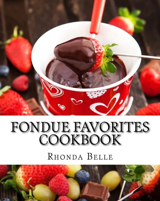 Fondue Favorites Cookbook: 60 Super #Delish Fondue Recipes - Paperback