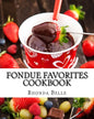 Fondue Favorites Cookbook: 60 Super #Delish Fondue Recipes - Paperback