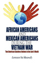 African Americans and Mexican Americans During the Vietnam War: Two American Stateless Nations in the Lion's Mouth - Paperback