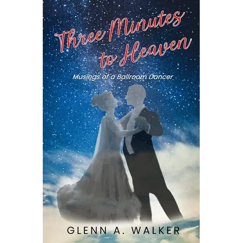 Three Minutes to Heaven: Musings of a Ballroom Dancer - Paperback