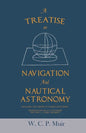A Treatise on Navigation and Nautical Astronomy - Including the Theory of Compass Deviations - Prepared for Use as a Textbook for the U. S. Naval Acad - Paperback