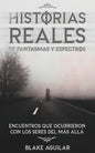 Historias Reales de Fantasmas y Espectros: Encuentros que Ocurrieron con los Seres del más Allá - Paperback