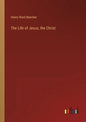 The Life of Jesus, the Christ - Paperback