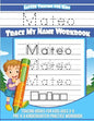Mateo Letter Tracing for Kids Trace my Name Workbook: Tracing Books for Kids ages 3 - 5 Pre-K & Kindergarten Practice Workbook - Paperback