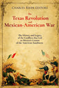 The Texas Revolution and Mexican-American War: The History and Legacy of the Conflicts that Led to Mexico's Cession of the American Southwest - Paperback